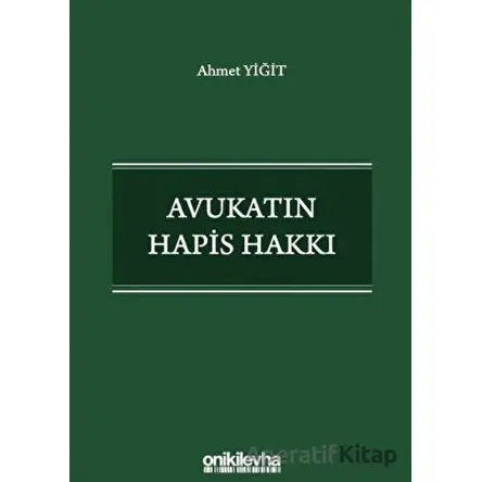 Avukatın Hapis Hakkı - Ahmet Yiğit - On İki Levha Yayınları