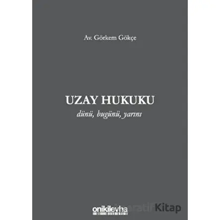 Uzay Hukuku - Görkem Gökçe - On İki Levha Yayınları
