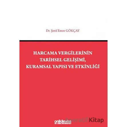 Harcama Vergilerinin Tarihsel Gelişimi, Kuramsal Yapısı ve Etkinliği