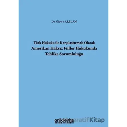 Türk Hukuku İle Karşılaştırmalı Olarak Amerikan Haksız Fiiller Hukukunda Tehlike Sorumluluğu