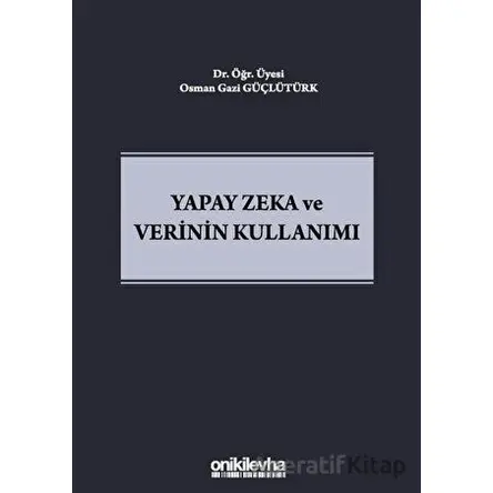 Yapay Zeka ve Verinin Kullanımı - Osman Gazi Güçlütürk - On İki Levha Yayınları
