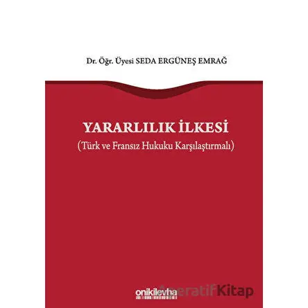 Yararlılık İlkesi (Türk ve Fransız Hukuku Karşılaştırmalı)