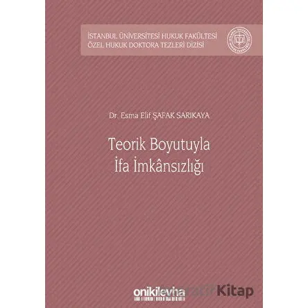 Teorik Boyutuyla İfa İmkansızlığı - Esma Elif Şafak Sarıkaya - On İki Levha Yayınları