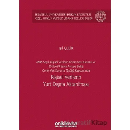 6698 Sayılı Kişisel Verilerin Korunması Kanunu ve 2016/679 Sayılı Avrupa Birliği Genel Veri Koruma T