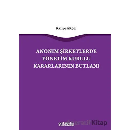 Anonim Şirketlerde Yönetim Kurulu Kararlarının Butlanı - Raziye Aksu - On İki Levha Yayınları