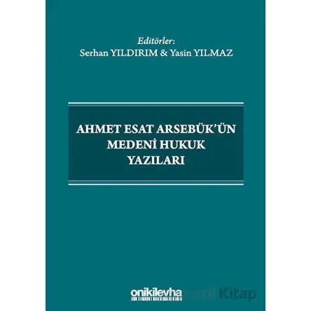 Ahmet Esat Arsebükün Medeni Hukuk Yazıları - Serhan Yıldırım - On İki Levha Yayınları