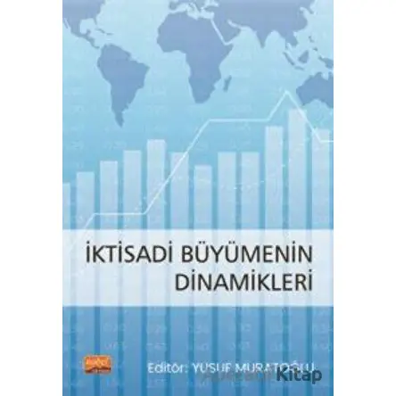 İktisadi Büyümenin Dinamikleri - Kolektif - Nobel Bilimsel Eserler