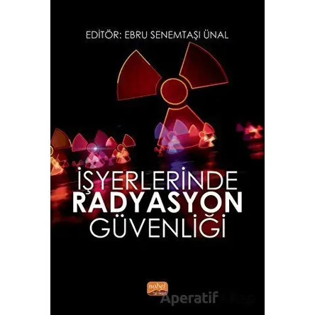 İşyerlerinde Radyasyon Güvenliği - Pınar Baykan - Nobel Bilimsel Eserler