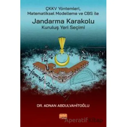 ÇKKV Yöntemleri Matematiksel Modelleme Ve CBS İle Jandarma Karakolu Kuruluş Yeri Seçimi