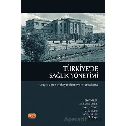 Türkiyede Sağlık Yönetimi - Ahmet Alkan - Nobel Bilimsel Eserler
