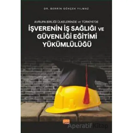 Avrupa Birliği Ülkelerinde Ve Türkiye’de İşverenin İş Sağlığı Ve Güvenliği Eğitimi Yükümlülüğü
