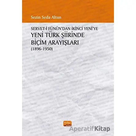 Servet-i Fünundan İkinci Yeniye Yeni Türk Şiirinde Biçim Arayışları