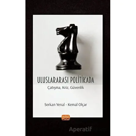 Uluslararası Politikada Çatışma, Kriz, Güvenlik - Özkan Leblebici - Nobel Bilimsel Eserler