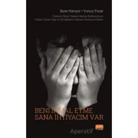 Beni İhmal Etme Sana İhtiyacım Var - Buse Hançer - Nobel Bilimsel Eserler