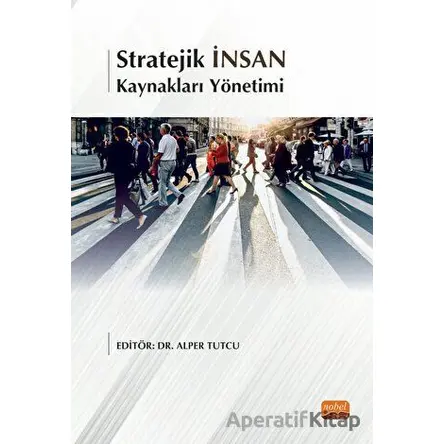 Stratejik İnsan Kaynakları Yönetimi - Kolektif - Nobel Bilimsel Eserler
