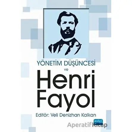 Yönetim Düşüncesi ve Henri Fayol - Veli Denizhan Kalkan - Nobel Akademik Yayıncılık