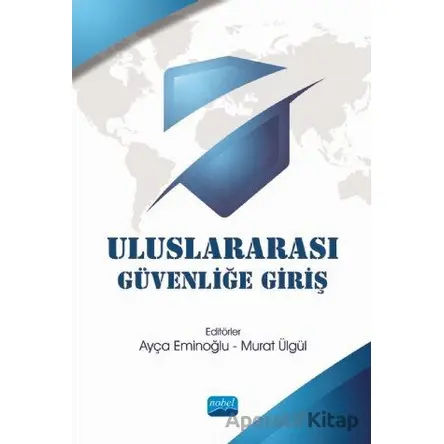 Uluslararası Güvenliğe Giriş - Murat Ülgül - Nobel Akademik Yayıncılık
