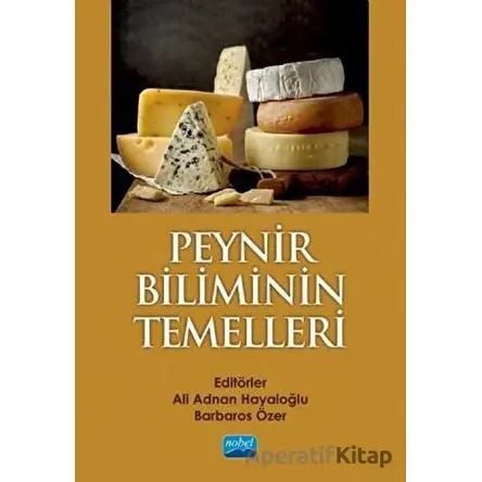Peynir Biliminin Temelleri - Barbaros Özer - Nobel Akademik Yayıncılık
