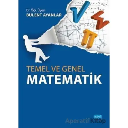 Temel ve Genel Matematik - Bülent Ayanlar - Nobel Akademik Yayıncılık
