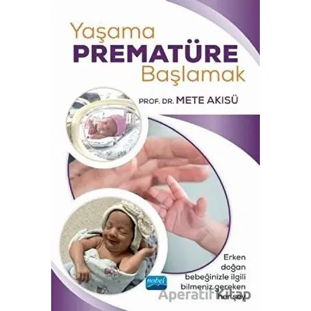 Yaşama Prematüre Başlamak - Mete Akısü - Nobel Akademik Yayıncılık