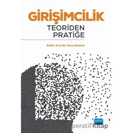 Girişimcilik: Teoriden Pratiğe - Kolektif - Nobel Akademik Yayıncılık