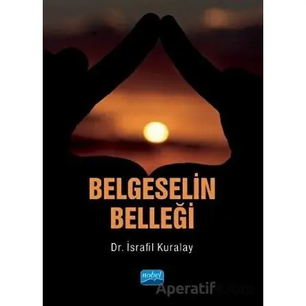 Belgeselin Belleği - İsrafil Kuralay - Nobel Akademik Yayıncılık