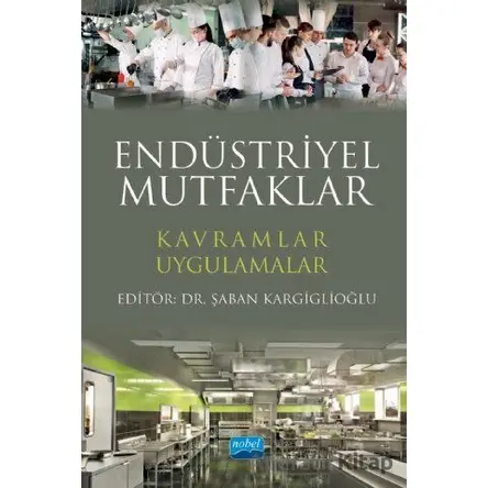 Endüstriyel Mutfaklar - Şaban Kargiglioğlu - Nobel Akademik Yayıncılık
