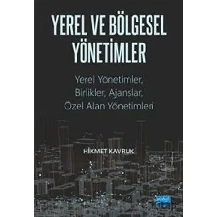 Yerel ve Bölgesel Yönetimler - Hikmet Kavruk - Nobel Akademik Yayıncılık