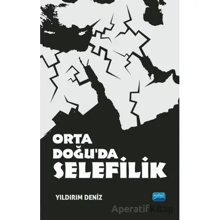 Orta Doğu’da Selefilik - Yıldırım Deniz - Nobel Akademik Yayıncılık