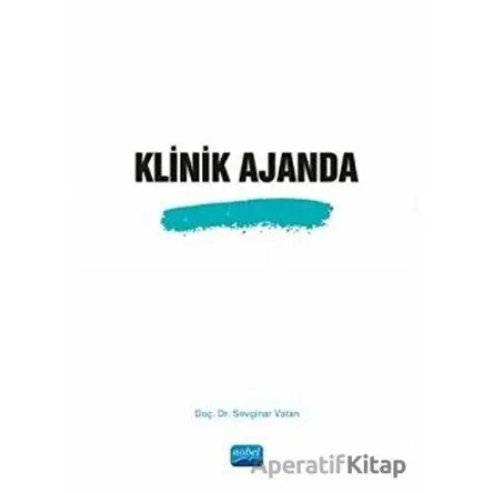 Klinik Ajanda - Sevginar Vatan - Nobel Akademik Yayıncılık