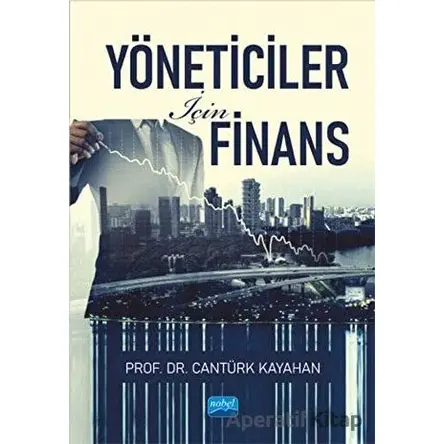 Yöneticiler İçin Finans - Cantürk Kayahan - Nobel Akademik Yayıncılık
