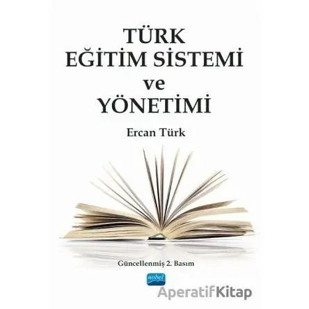 Türk Eğitim Sistemi ve Yönetimi - Ercan Türk - Nobel Akademik Yayıncılık