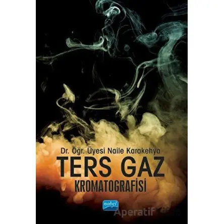 Ters Gaz Kromatografisi - Naile Karakehya - Nobel Akademik Yayıncılık