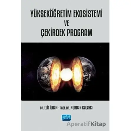 Yükseköğretim Ekosistemi ve Çekirdek Program - Nurdan Kalaycı - Nobel Akademik Yayıncılık