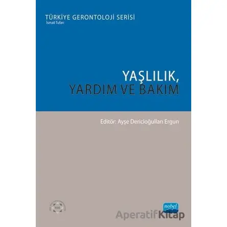 Yaşlılık, Yardım ve Bakım - Mümin Polat - Nobel Akademik Yayıncılık