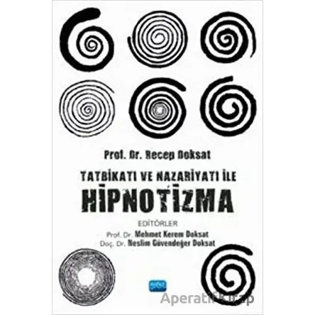 Tatbikatı ve Nazariyatı ile Hipnotizma - Neslim Güvendeğer Doksat - Nobel Akademik Yayıncılık