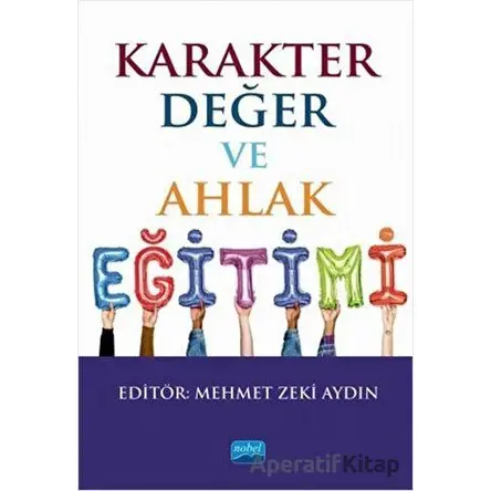 Karakter Değer ve Ahlak Eğitimi - Nagihan Bulut - Nobel Akademik Yayıncılık