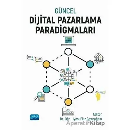 Güncel Dijital Pazarlama Paradigmaları - Nihan Tomris Küçün - Nobel Akademik Yayıncılık