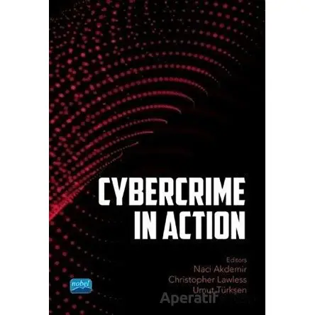 Cybercrime In Action - Naci Akdemir - Nobel Akademik Yayıncılık