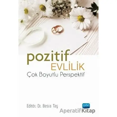 Pozitif Evlilik - Çok Boyutlu Perspektif - Kolektif - Nobel Akademik Yayıncılık