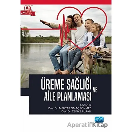 Üreme Sağlığı ve Aile Planlaması - Derya Kaya Şenol - Nobel Akademik Yayıncılık