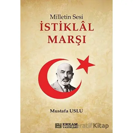 Milletin Sesi İstiklal Marşı - Mustafa Uslu - Erkam Yayınları