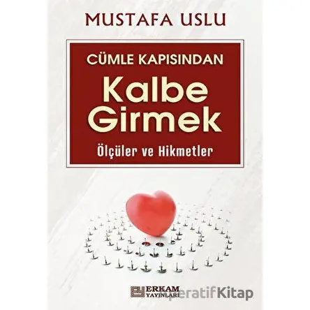 Cümle Kapısından Kalbe Girmek (Ölçüler ve Hikmetler) - Mustafa Uslu - Erkam Yayınları