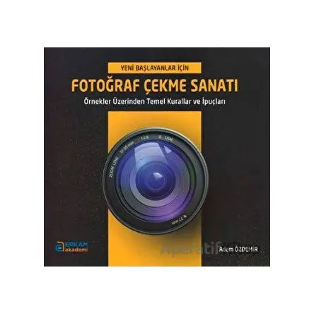 Fotoğraf Çekme Sanatı - Adem Özdemir - Erkam Yayınları