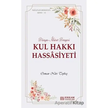 Kul Hakkı Hassasiyeti - Osman Nuri Topbaş - Erkam Yayınları