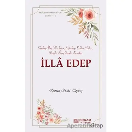 İlla Edep - Osman Nuri Topbaş - Erkam Yayınları