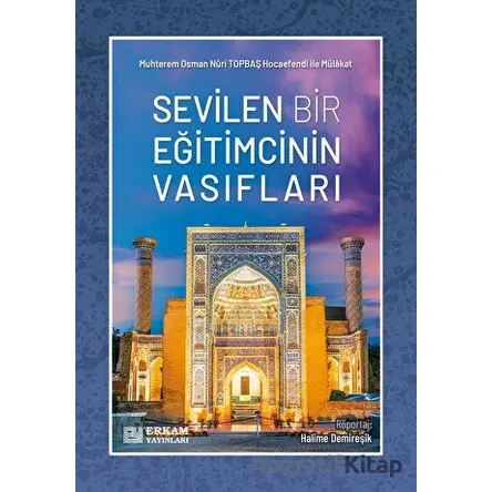Sevilen Bir Eğitimcinin Vasıfları - Halime Demireşik - Erkam Yayınları