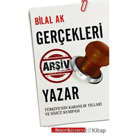 Gerçekleri Arşiv Yazar - Bilal Ak - Sözcü Kitabevi