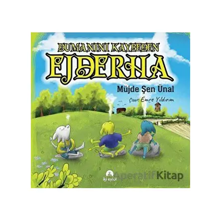 Dumanını Kaybeden Ejderha - Müjde Şen Ünal - İki Eylül Yayınevi