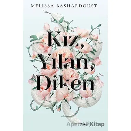Kız, Yılan, Diken - Melissa Bashardoust - Martı Yayınları